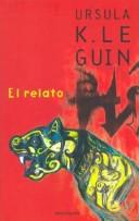 Ursula K. Le Guin (duplicate): El Relato (Hardcover, Spanish language, Ediciones Minotauro)
