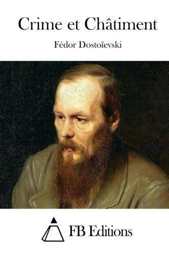 Fyodor Dostoyevsky: Crime et Châtiment (French Edition)