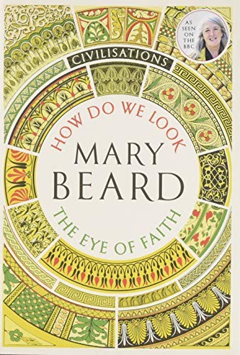 Mary Beard: Civilisations : How Do We Look/The Eye of Faith (Hardcover, PROFILE BOOKS)