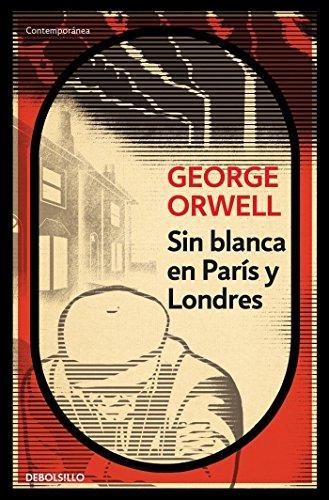 George Orwell: Sin blanca en París y Londres (Spanish language, 2016, Debolsillo)