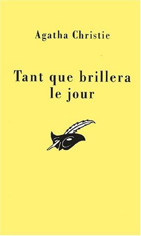 Agatha Christie: Tant que brillera le jour (Paperback, French language, 2001, Librairie des Champs-Elysées)