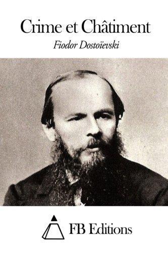 Fyodor Dostoyevsky: Crime et Châtiment (French Edition)