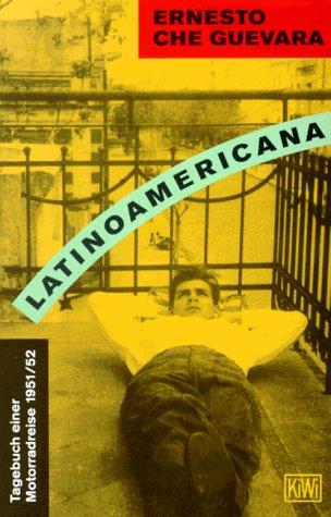 Ernesto Guevara: Latinoamericana. Tagebuch einer Motorradreise 1951/52. (Paperback, German language, Kiepenheuer & Witsch)