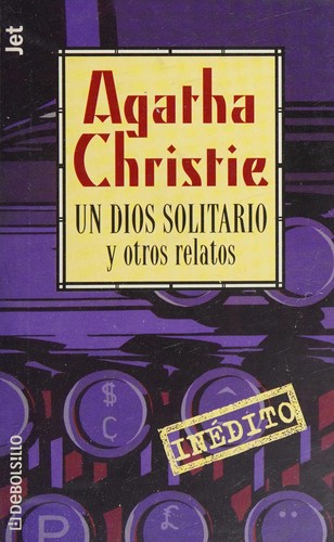 Agatha Christie: Un Dios solitario y otros relatos (Spanish language, 2000, Debolsillo)