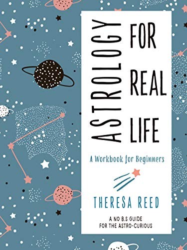 Theresa Reed: Astrology for Real Life (Paperback, 2019, Weiser Books)