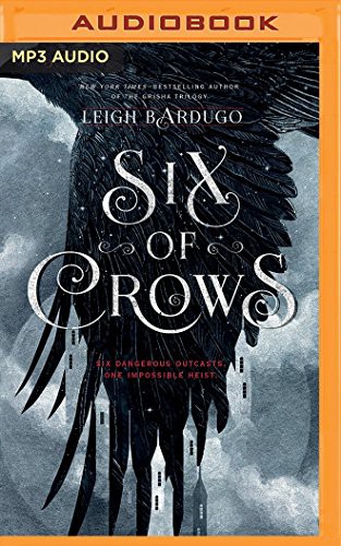 Brandon Rubin, Jay Snyder, Elizabeth Evans, Lauren Fortgang, Roger Clark, Leigh Bardugo, David LeDoux, Tristan Morris: Six of Crows (AudiobookFormat, 2016, Audible Studios on Brilliance Audio, Audible Studios on Brilliance)